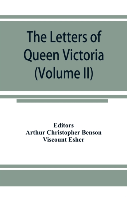 letters of Queen Victoria, a selection from Her Majesty's correspondence between the years 1837 and 1861 (Volume II) 1844-1853