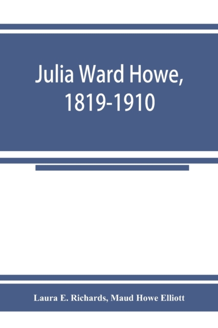 Julia Ward Howe, 1819-1910