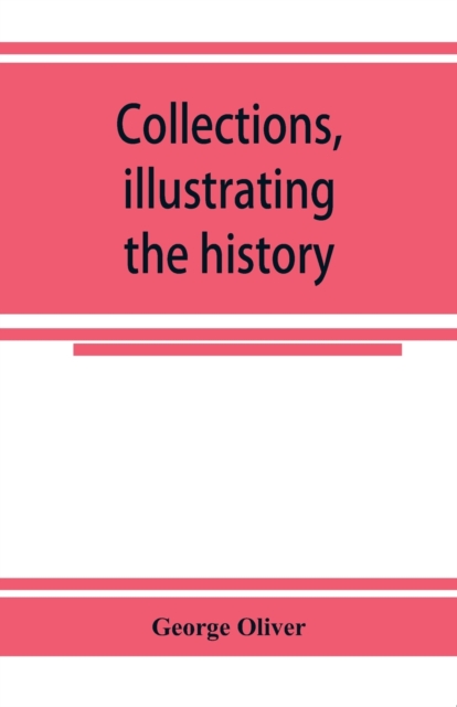 Collections, illustrating the history of the Catholic religion in the counties of Cornwall, Devon, Dorset, Somerset, Wilts, and Gloucester