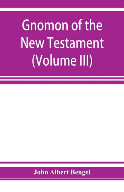 Gnomon of the New Testament (Volume III)