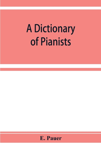 Dictionary of Pianists and Composers for the Pianoforte