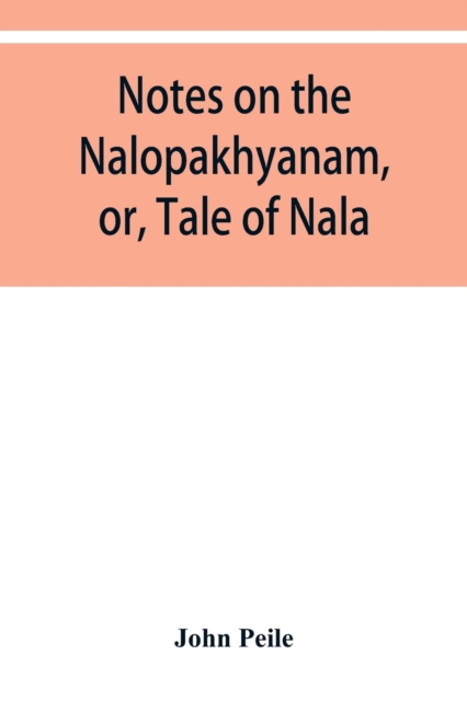 Notes on the Nalopakhyanam, or, Tale of Nala