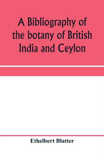 bibliography of the botany of British India and Ceylon