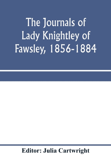 journals of Lady Knightley of Fawsley, 1856-1884