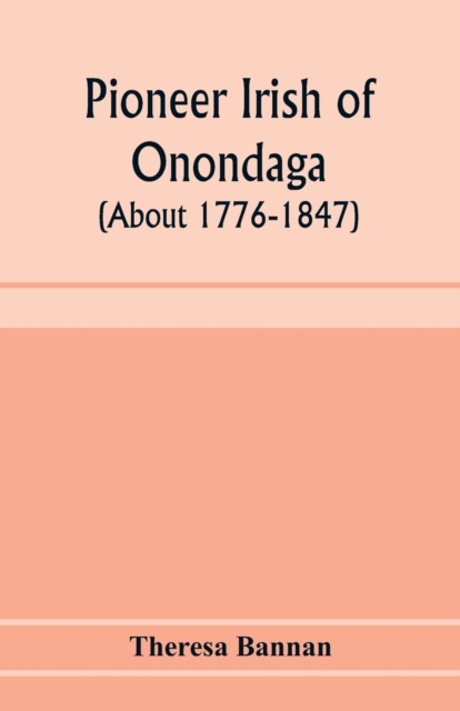 Pioneer Irish of Onondaga (about 1776-1847)