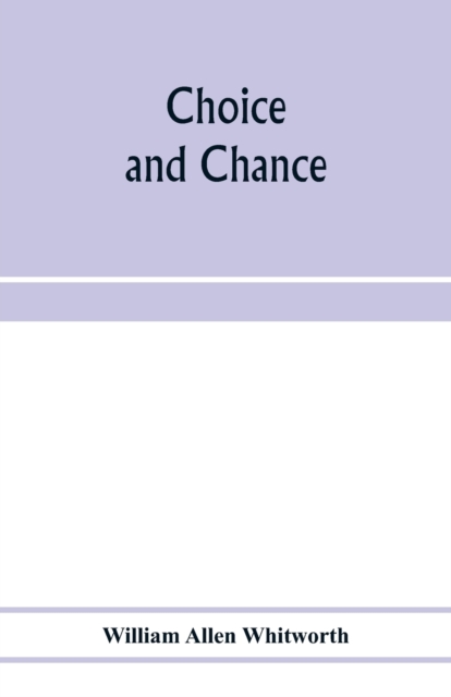 Choice and chance; an elementary treatise on permutations, combinations, and probability, with 640 exercises