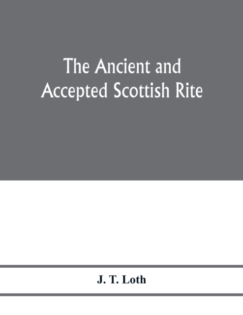 Ancient and accepted Scottish rite; illustrations of the emblems of the thirty-three degrees; with a short description of each as worked under the Supreme Council of Scotland