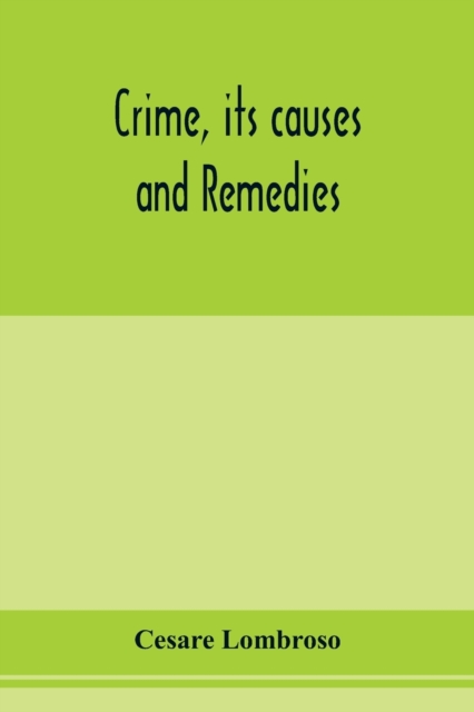Crime, its causes and remedies