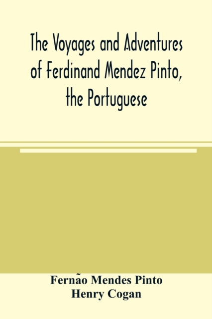 voyages and adventures of Ferdinand Mendez Pinto, the Portuguese