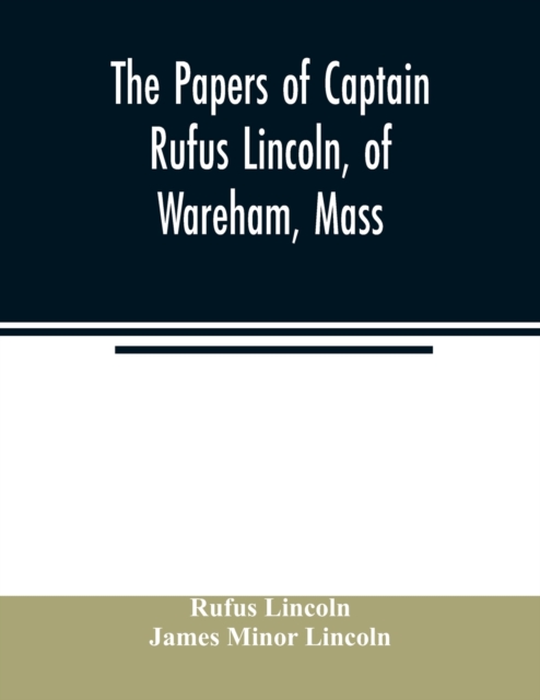 papers of Captain Rufus Lincoln, of Wareham, Mass.