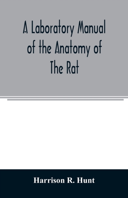 laboratory manual of the anatomy of the rat