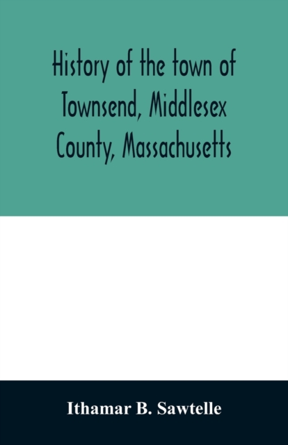 History of the town of Townsend, Middlesex County, Massachusetts