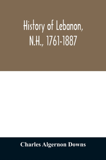 History of Lebanon, N.H., 1761-1887