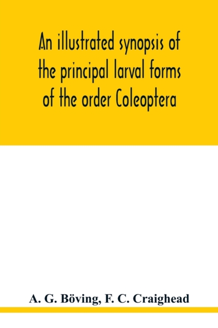 illustrated synopsis of the principal larval forms of the order Coleoptera