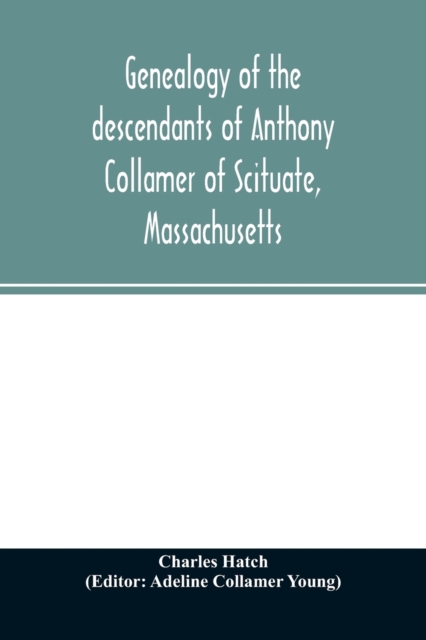 Genealogy of the descendants of Anthony Collamer of Scituate, Massachusetts