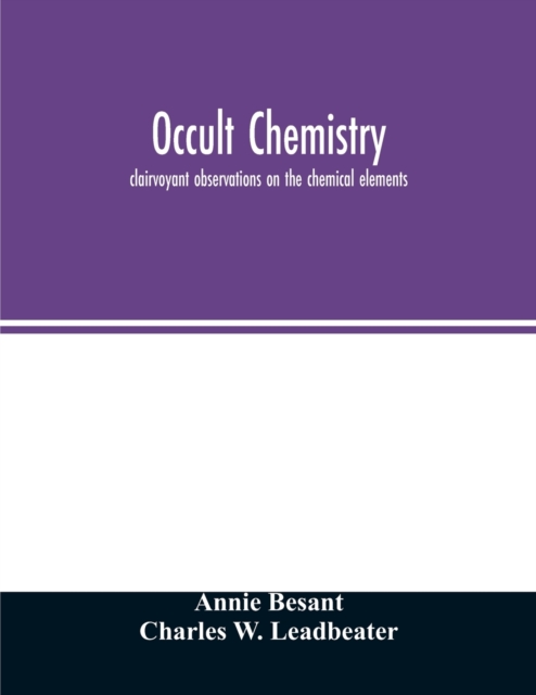 Occult chemistry; clairvoyant observations on the chemical elements