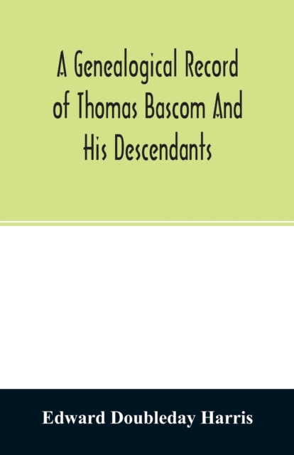 genealogical record of Thomas Bascom and his descendants