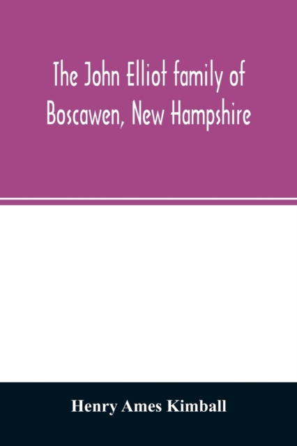 The John Elliot family of Boscawen, New Hampshire