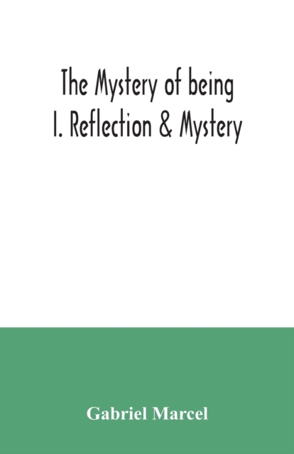 mystery of being I. Reflection & Mystery