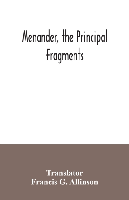 Menander, the principal fragments