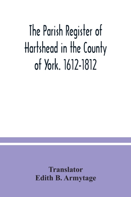 parish Register of Hartshead in the County of York. 1612-1812