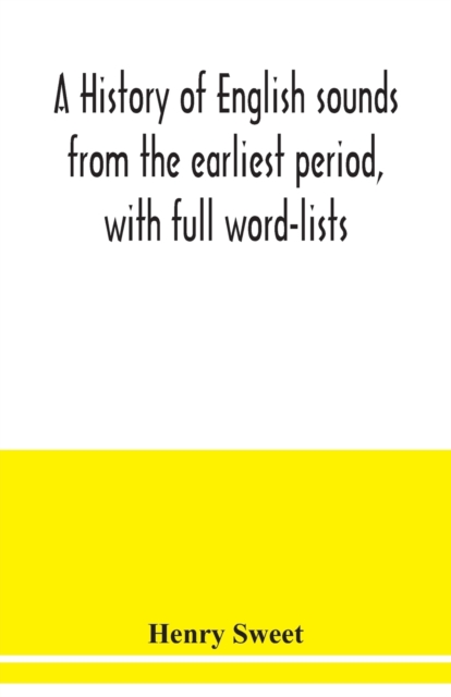 history of English sounds from the earliest period, with full word-lists