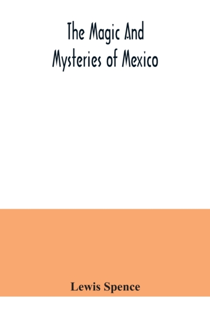 magic and mysteries of Mexico