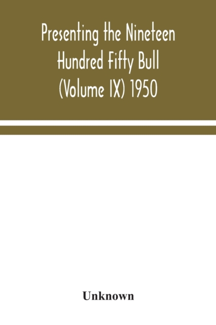 Presenting the Nineteen Hundred Fifty Bull (Volume IX) 1950