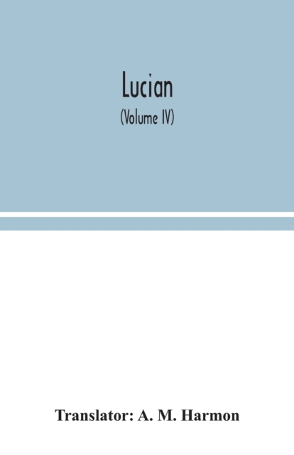 Lucian (Volume IV)