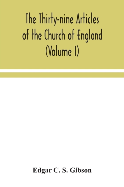 Thirty-nine Articles of the Church of England (Volume I)