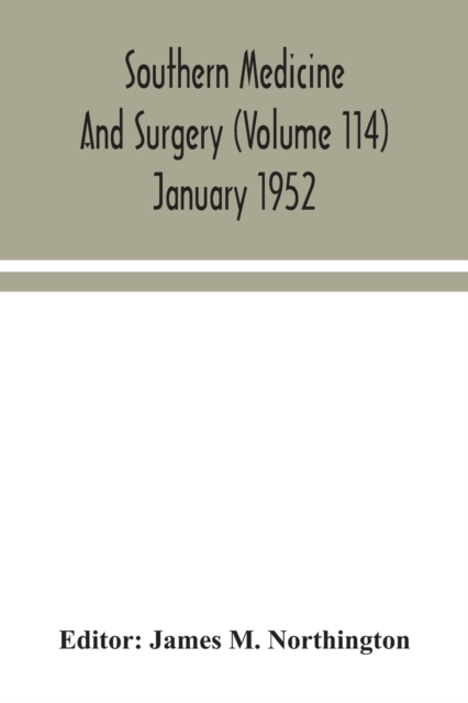 Southern medicine and surgery (Volume 114) January 1952