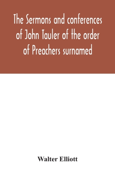 sermons and conferences of John Tauler of the order of Preachers surnamed 