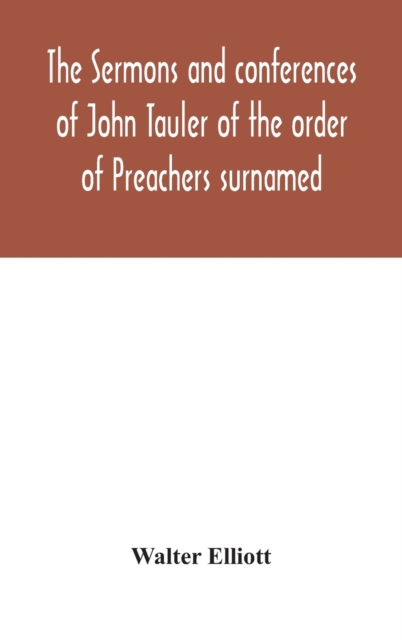 sermons and conferences of John Tauler of the order of Preachers surnamed