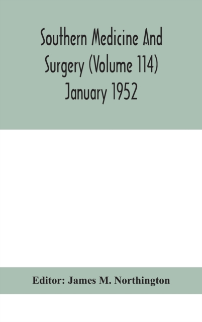 Southern medicine and surgery (Volume 114) January 1952