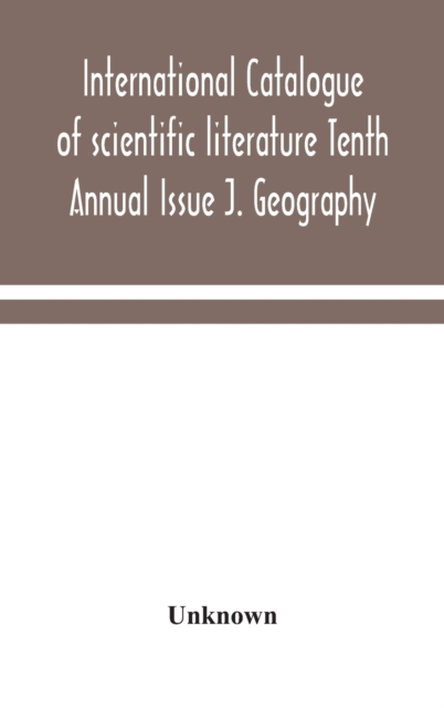 International catalogue of scientific literature Tenth Annual Issue J. Geography