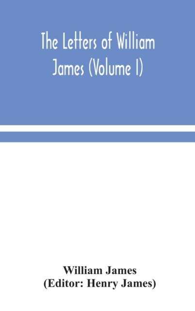 letters of William James (Volume I)