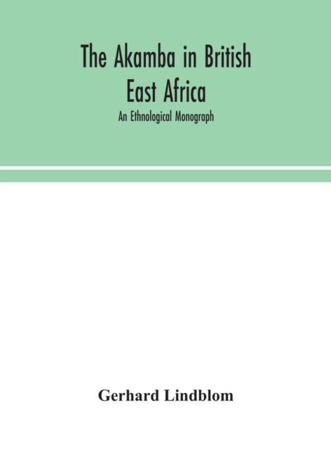 The Akamba in British East Africa; an ethnological monograph