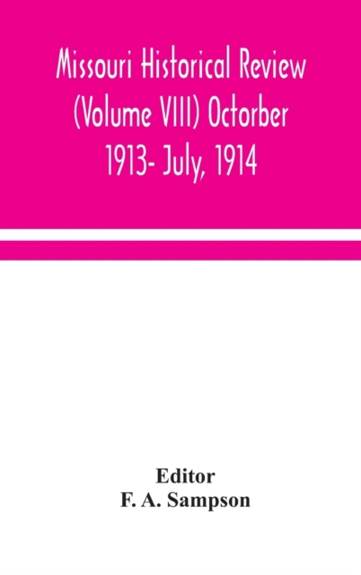 Missouri historical review (Volume VIII) Octorber 1913- July, 1914