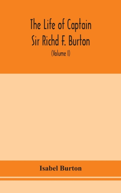 life of Captain Sir Richd F. Burton (Volume I)