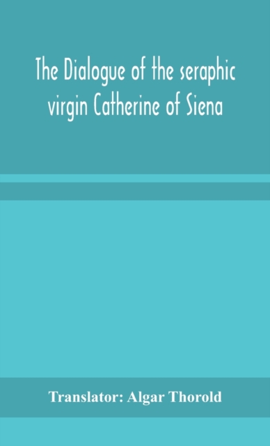 dialogue of the seraphic virgin Catherine of Siena