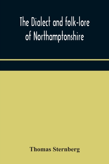 dialect and folk-lore of Northamptonshire