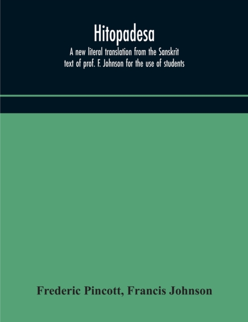 Hitopadesa; a new literal translation from the Sanskrit text of prof. F. Johnson for the use of students