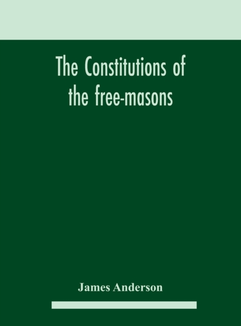 constitutions of the free-masons