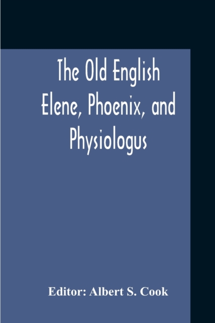 Old English Elene, Phoenix, And Physiologus