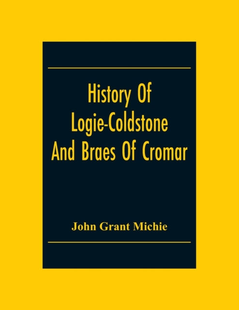 History Of Logie-Coldstone And Braes Of Cromar