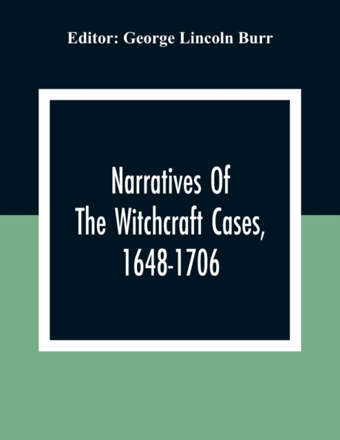 Narratives Of The Witchcraft Cases, 1648-1706