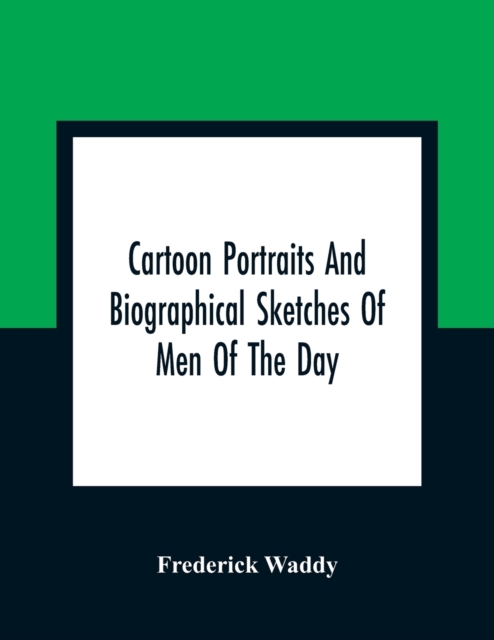 Cartoon Portraits And Biographical Sketches Of Men Of The Day