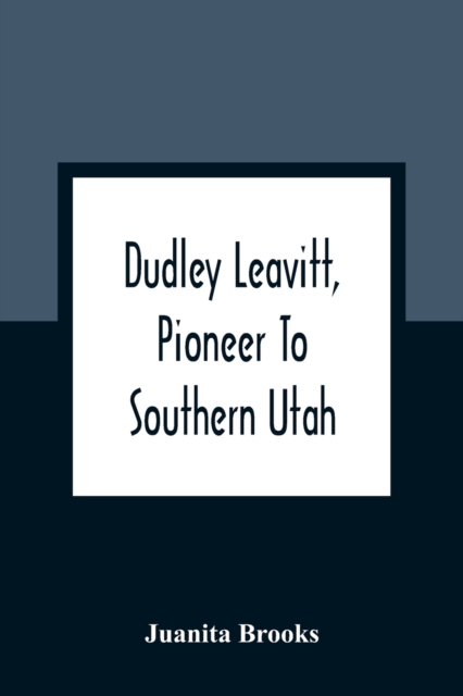 Dudley Leavitt, Pioneer To Southern Utah