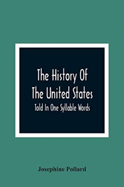 The History Of The United States; Told In One Syllable Words