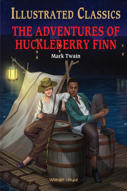 The Adventures of Huckleberry Finn : Illustrated Children Classics
